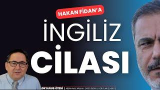 Hakan Fidan'a İngiliz cilası | Okyanus Ötesi