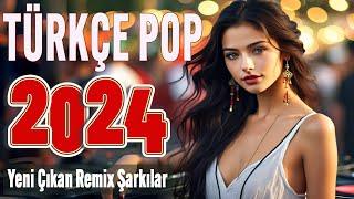 TÜRKÇE POP REMİX ŞARKILAR 2024  Haftanın En çok dinlenen şarkıları  Yeni Şarkılar Türkçe Pop 2024