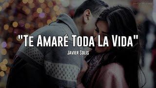 Javier Solís - Te Amaré Toda La Vida (Letra)