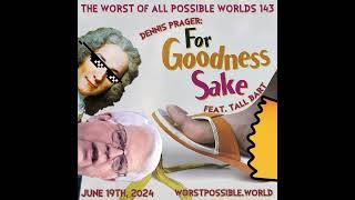 143 - Dennis Prager’s For Goodness Sake (feat. Tall Bart)