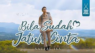 NAUFAL ISA - BILA SUDAH JATUH CINTA (OFFICIAL MUSIC VIDEO)