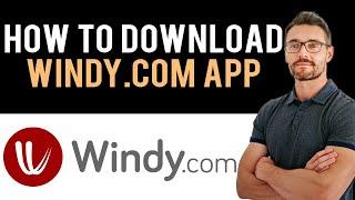  How to Install & Get Windy.com App 2024 (Full Guide)