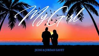 JKING Ft. Jordan Gavet - My Girl (Official Lyric Video)