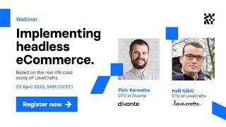 Implementing headless eCommerce | Interview with Piotr Karwatka and Halil Köklü