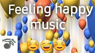 Feeling happy music || Happy Music || Music with happy feeling || Happy feeling music ||