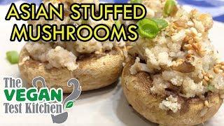 Asian Stuffed Mushrooms | The Vegan Test Kitchen