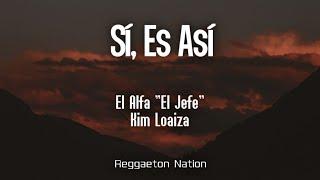 El Alfa "El Jefe" x Kim Loaiza - Si, Es Asi (Letra/Lyrics)