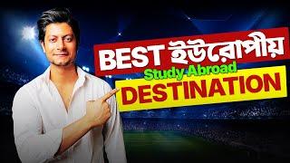 BEST Study Abroad Country In EUROPE with FASTEST Visa Process for Bangladeshi Students! 