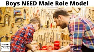 Importance Of A Strong Male Role Model For Boys While Growing Up