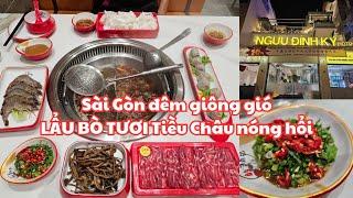 Sài Gòn ĐÊM GIÔNG GIÓ RẤT LỚN: Ăn LẨU BÒ TƯƠI Tiều Châu với bò viên rất thơm - Nhà hàng Ngưu Đỉnh Ký