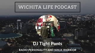 DJ Tight Pants - Radio Personality and Ninja Warrior  | Wichita Life Podcast