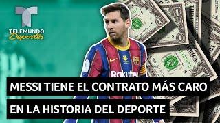 Messi tiene con Barcelona el contrato más caro en la historia del deporte | Telemundo Deportes