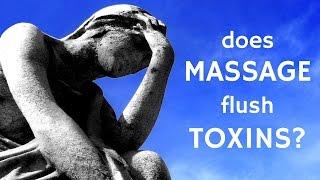 Does massage flush toxins? What about lactic acid?