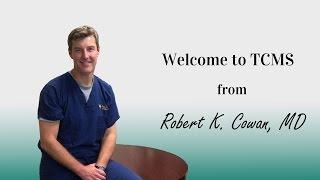 Robert Cowan, MD - Welcome to TCMS