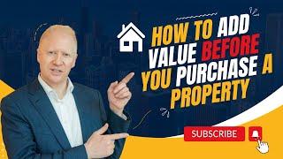 How to Add VALUE Before You Purchase a Property? | Lease Options | Simon Zutshi