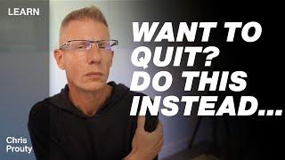 Chris Prouty Talks About What To Do When You Feel Like Giving Up And Quitting