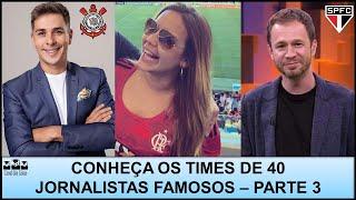 TIMES DOS JORNALISTAS #3 – SAIBA PARA QUAIS CLUBES TORCEM 40 JORNALISTAS FAMOS0S