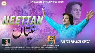 New Masih Geet 2024 | Neettan | (official video) pastor Francis Feroz | Taj Production presented