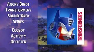 Angry Birds Transformers Soundtrack | Eggbot Activity Detected | ABFT