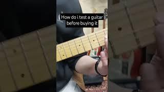 How do i test a guitar before buying a new guitar? #guitar #gitaar #foryou #guitarist #musician