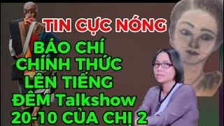 TIN CỰC NÓNG-BÁO CHÍ CHÍNH THỨC LÊN TIẾNG BUỔI Talkshow 20-10 CỦA CHỊ 2