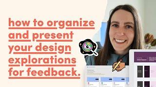 How to organize and present your design explorations for feedback