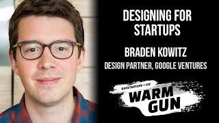 [WARM GUN 2014] Google Ventures, Braden Kowitz, "Designing for Startups"