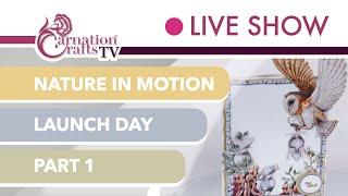 Carnation Crafts TV - Nature in Motion Launch Day: Part 1