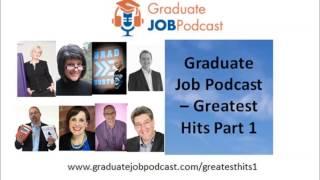 Graduate Job Podcast - Greatest Hits Part 1 - #52