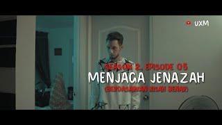 CERITA HANTU Season 2 EP 5 : MENJAGA JENAZAH