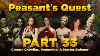 Peasant's Quest Part 33 - Creepy Crawlies, Venomina, A Master Spinner