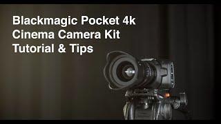 4k Blackmagic Pocket Cinema Camera Kit Tutorial and Tips