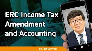 ERC Income Tax Amendment and Accounting