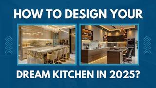 How to Design Your Dream Kitchen in 2025: Must-Try Trends | kitchen remodeling ideas 2025