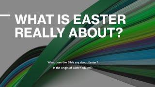 What is Easter really about  (speaking starts after 9 seconds)