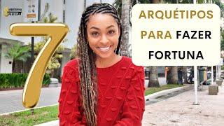 7 ARQUÉTIPOS para FAZER FORTUNA