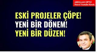 ESKİ PROJELER ÇÖPE! YENİ BİR DÖNEM! YENİ BİR DURUM! NELER OLUYOR? Abdullah Çiftçi