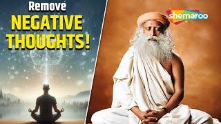 How to Stop Negative Thoughts? | Sadhguru’s Powerful Advice | How to Remove Negative Thoughts