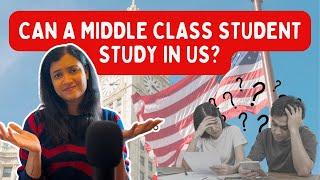 Can a middle class student study in the US? And, how?