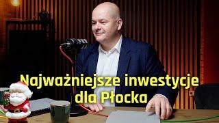 Najważniejsze inwestycje dla Płocka - Andrzej Nowakowski