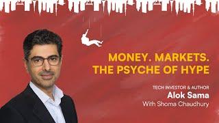 Money, Markets and the Psyche of Hype | With Tech Investor & Author Alok Sama