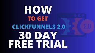 How To Get 30 Day Free Trial of ClickFunnels 2 0