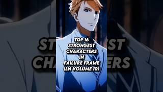 Top 16 strongest characters in Failure Frame (Light Novel Volume 10)