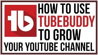 How To Grow Your YouTube Channel With TubeBuddy - Full Tutorial