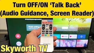 Skyworth Android TV: How to Turn Talk Back (Audio/Voice Guidance) ON & OFF