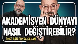 Akademisyen Dünyayı Nasıl Değiştirebilir? I Önce Can Sonra Canan 288.Bölüm