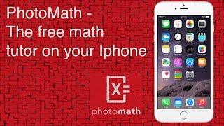 PhotoMath - The free math tutor on your Iphone