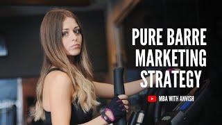 Pure Barre Marketing Strategy | MBA with Anvish