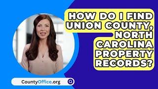 How Do I Find Union County, North Carolina Property Records? - CountyOffice.org