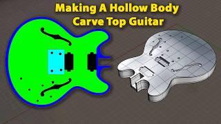 Hollow Body/Solid Body Guitar Build Part 3: Creating a 3D Model Of The Hollow Body Top and Back